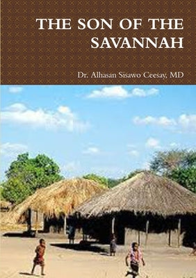 The Son of the Savannah by Ceesay, Alhasan Sisawo