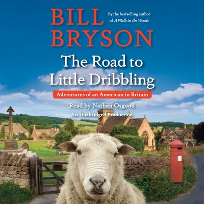 The Road to Little Dribbling: Adventures of an American in Britain by Bryson, Bill