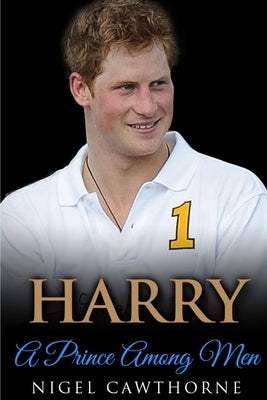 Harry: A Prince Among Men by Cawthorne, Nigel