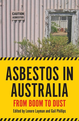 Asbestos in Australia: From Boom to Dust by Layman, Lenore