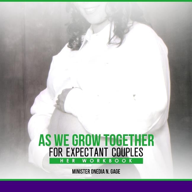 As We Grow Together Her Workbook: For Expecting Couples by Gage, Onedia Nicole