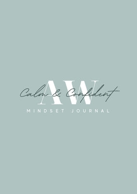 Calm and Confident 3 Month Mindset Journal by Wood, Anna
