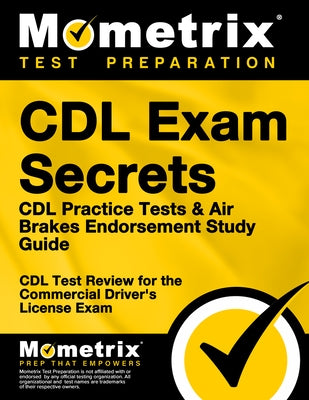 CDL Exam Secrets - CDL Practice Tests & Air Brakes Endorsement Study Guide: CDL Test Review for the Commercial Driver's License Exam by CDL Exam Secrets Test Prep