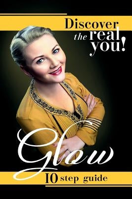 Glow: Discover the Real You! by Clarke, Chara