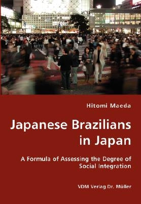 Japanese Brazilians in Japan by Maeda, Hitomi