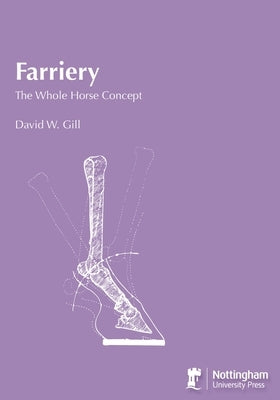 Farriery: The Whole Horse Concept by Gill, David W.
