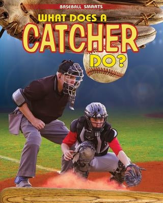 What Does a Catcher Do? by Challen, Paul