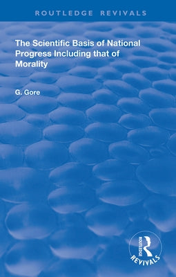 The Scientific Basis of National Progress by Gore, G.