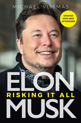 Elon Musk: Risking It All by Vlismas, Michael