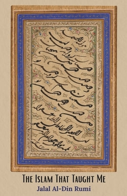 The Islam That Taught Me by Ahmad, Naved
