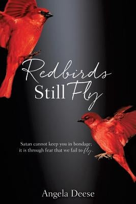 Redbirds Still Fly by Deese, Angela