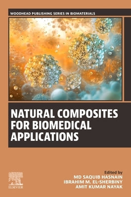Natural Composites for Biomedical Applications by Hasnain, MD Saquib