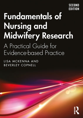 Fundamentals of Nursing and Midwifery Research: A Practical Guide for Evidence-Based Practice by McKenna, Lisa