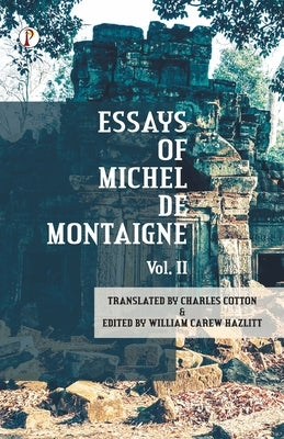 The Essays of Michel De Montaigne Vol II by Cotton, Charles