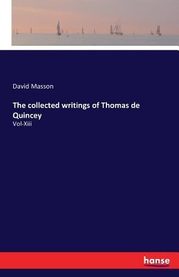 The collected writings of Thomas de Quincey: Vol-Xiii by Masson, David
