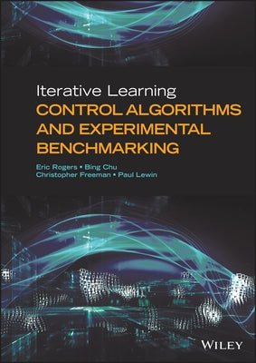 Iterative Learning Control Algorithms and Experimental Benchmarking by Chu, Bing