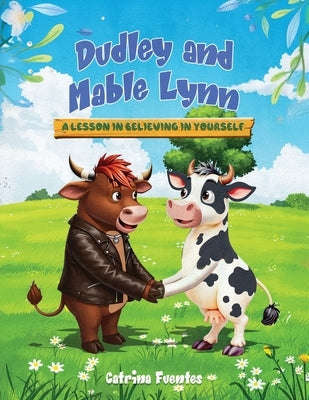 Dudley And Mable Lynn: A Lesson in Believing in Yourself by Fuentes, Catrina