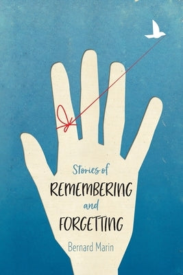 Stories of Remembering and Forgetting by Marin, Bernard