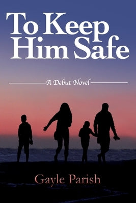 To Keep Him Safe by Parish, Gayle