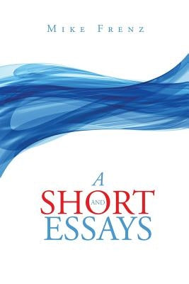 A Short and Essays by Frenz, Mike