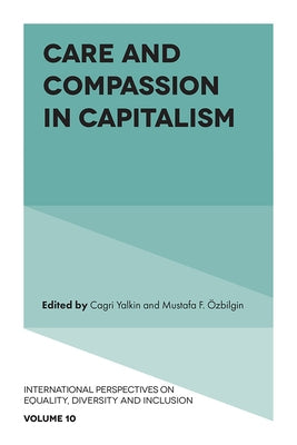 Care and Compassion in Capitalism by Yalkin, Cagri