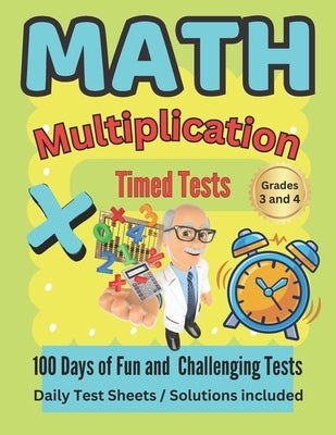 Math Multiplication Timed Tests: 100 plus days of Timed Test Multiplication Fun for Grades 3-4. by Books, Blue Bow