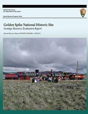 Golden Spike National Historic Site Geologic Resource Evaluation Report by Us Department of the Interior