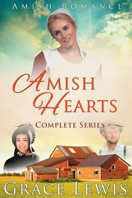 Amish Hearts Complete Series: Amish Romance (4 stories) by Lewis, Grace