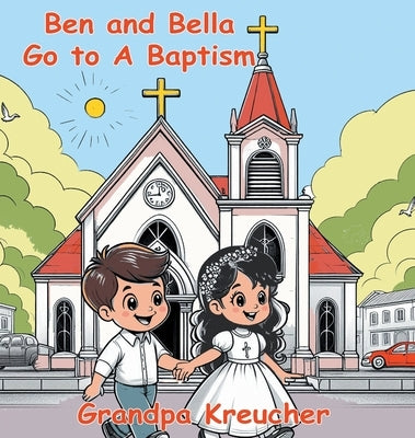 Ben and Bella Go To A Baptism by Kreucher, Grandpa
