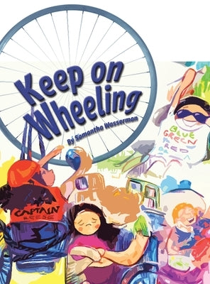 Keep On Wheeling by Wasserman, Samantha
