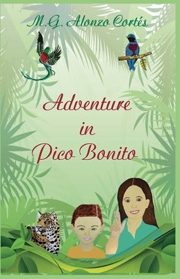 Adventure in Pico Bonito by Alonzo Cortes, M. G.