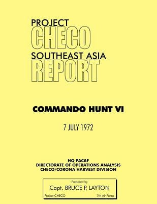 Project Checo Southeast Asia: Commando Hunt VI by Layton, Bruce P.