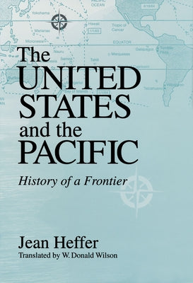 United States and the Pacific: History of a Frontier by Heffer, Jean