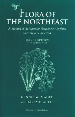 Flora of the Northeast: A Manual of the Vascular Flora of New England and Adjacent New York by Magee, Dennis W.