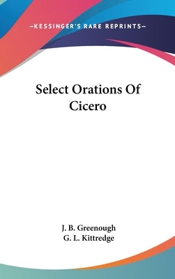 Select Orations Of Cicero by Greenough, J. B.