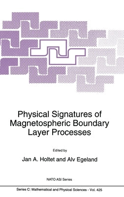 Physical Signatures of Magnetospheric Boundary Layer Processes by Holtet, J. a.