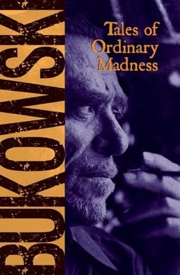 Tales of Ordinary Madness by Bukowski, Charles