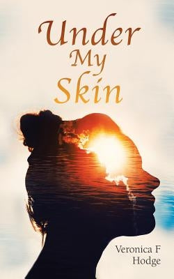 Under My Skin by Hodge, Veronica F.