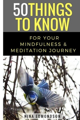 50 Things to Know For Your Mindfulness & Meditation Journey by To Know, 50 Things