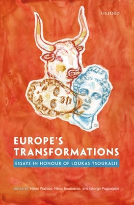 Europe's Transformations: Essays in Honour of Loukas Tsoukalis by Wallace, Helen