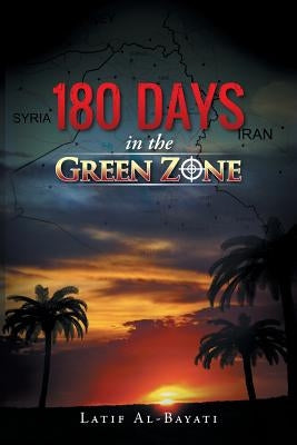 180 Days in the Green Zone by Al-Bayati, Latif