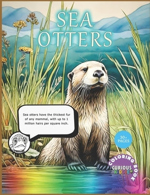 Sea Otters, kids 4-12, aquatic life coloring book: Educational Coloring Book by Kiddie, Curious