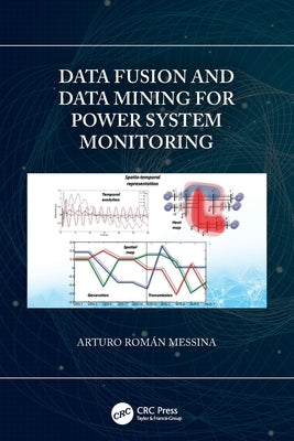 Data Fusion and Data Mining for Power System Monitoring by Messina, Arturo Román