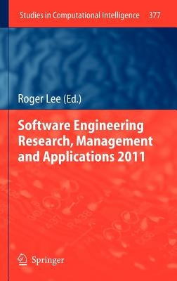 Software Engineering Research, Management and Applications 2011 by Lee, Roger