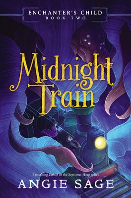 Enchanter's Child, Book Two: Midnight Train by Sage, Angie