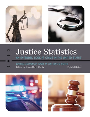 Justice Statistics: An Extended Look at Crime in the United States 2023 by Hertz Hattis, Shana