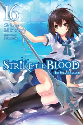 Strike the Blood, Vol. 16 (Light Novel): The Mirage Paladin by Mikumo, Gakuto