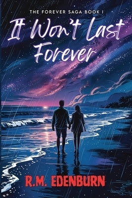 It Won't Last Forever by Edenburn, R. M.
