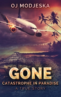 Gone: Catastrophe in Paradise by Modjeska, Oj