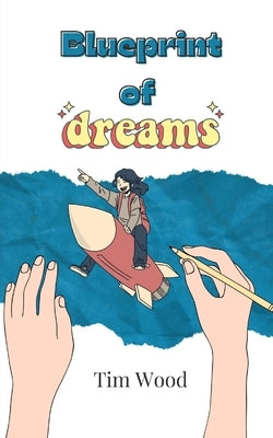 Blueprint of Dreams by Wood, Tim